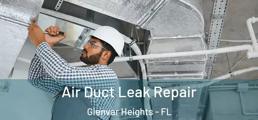  Air Duct Leak Repair Glenvar Heights - FL