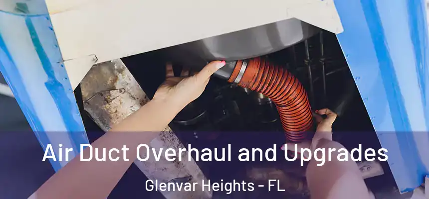  Air Duct Overhaul and Upgrades Glenvar Heights - FL