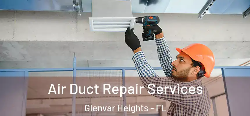  Air Duct Repair Services Glenvar Heights - FL