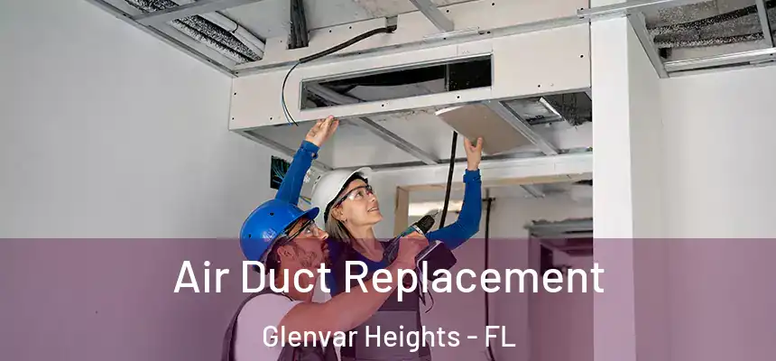  Air Duct Replacement Glenvar Heights - FL