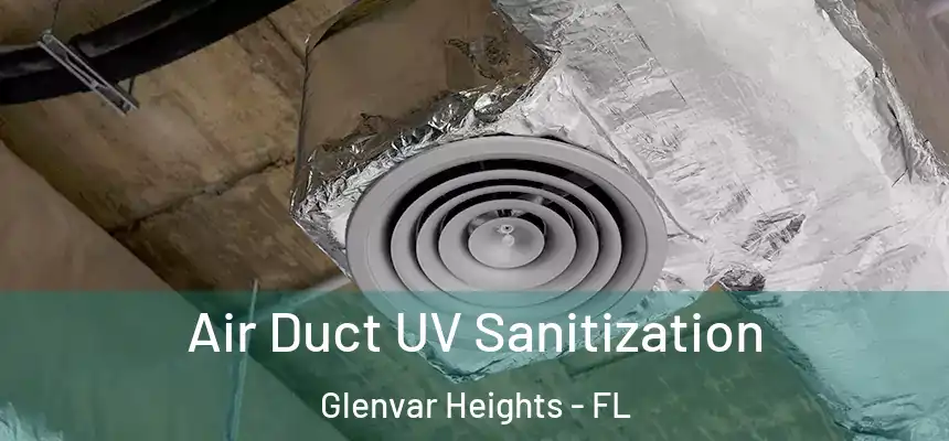 Air Duct UV Sanitization Glenvar Heights - FL