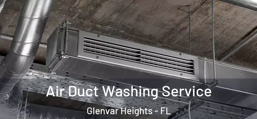 Air Duct Washing Service Glenvar Heights - FL