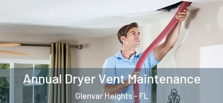 Annual Dryer Vent Maintenance Glenvar Heights - FL