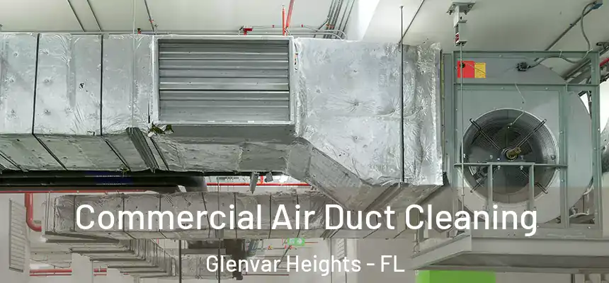  Commercial Air Duct Cleaning Glenvar Heights - FL
