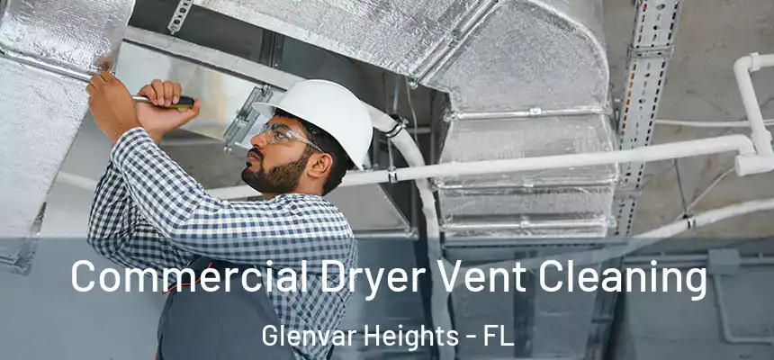  Commercial Dryer Vent Cleaning Glenvar Heights - FL