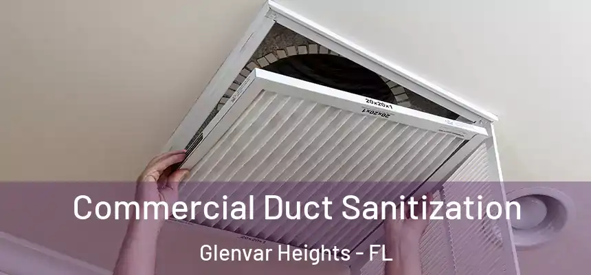 Commercial Duct Sanitization Glenvar Heights - FL