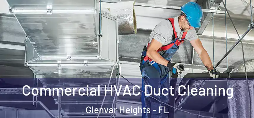  Commercial HVAC Duct Cleaning Glenvar Heights - FL