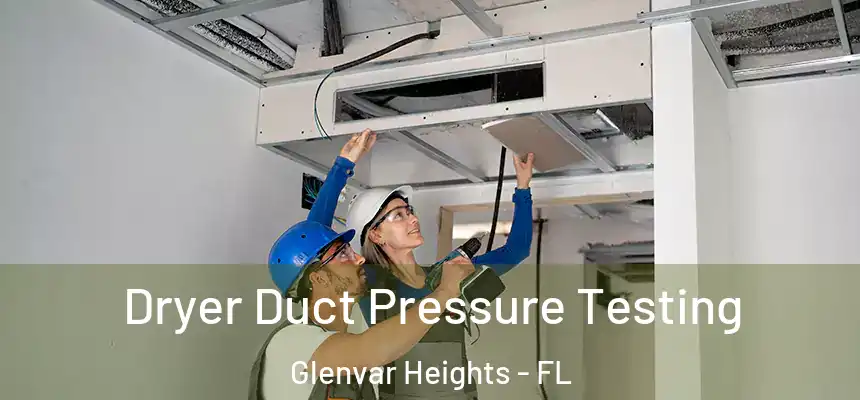 Dryer Duct Pressure Testing Glenvar Heights - FL