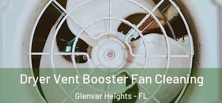 Dryer Vent Booster Fan Cleaning Glenvar Heights - FL