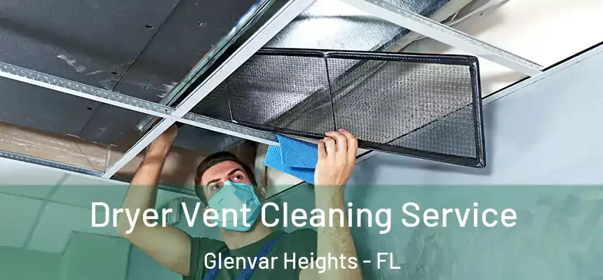  Dryer Vent Cleaning Service Glenvar Heights - FL