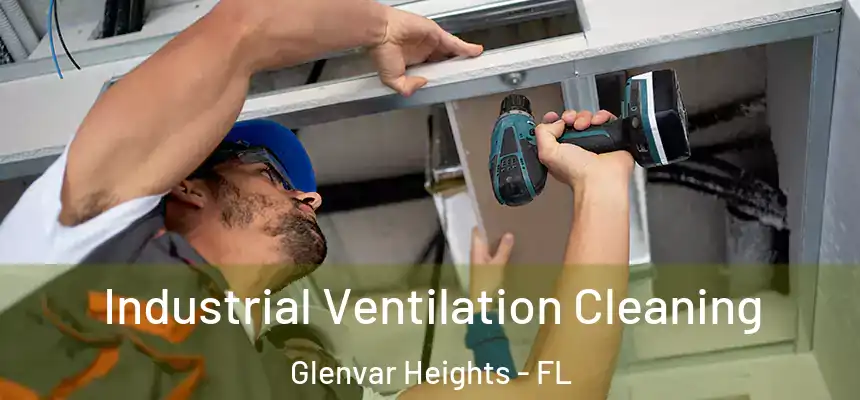  Industrial Ventilation Cleaning Glenvar Heights - FL