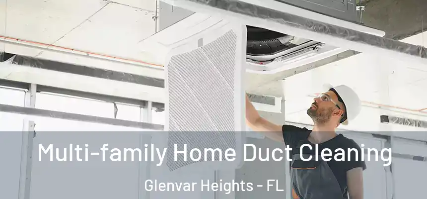  Multi-family Home Duct Cleaning Glenvar Heights - FL