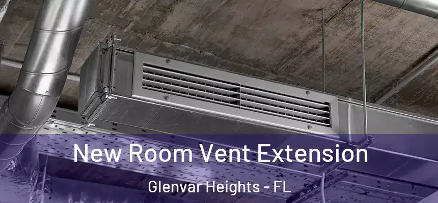  New Room Vent Extension Glenvar Heights - FL