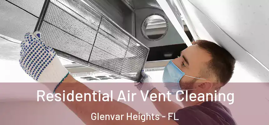 Residential Air Vent Cleaning Glenvar Heights - FL