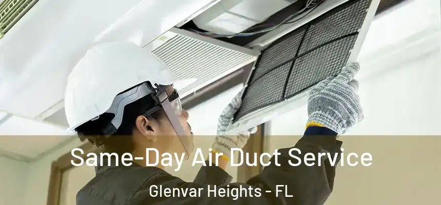 Same-Day Air Duct Service Glenvar Heights - FL