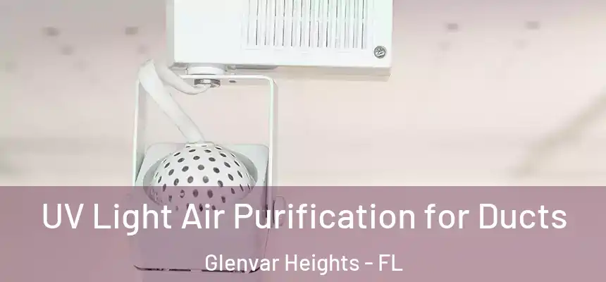  UV Light Air Purification for Ducts Glenvar Heights - FL